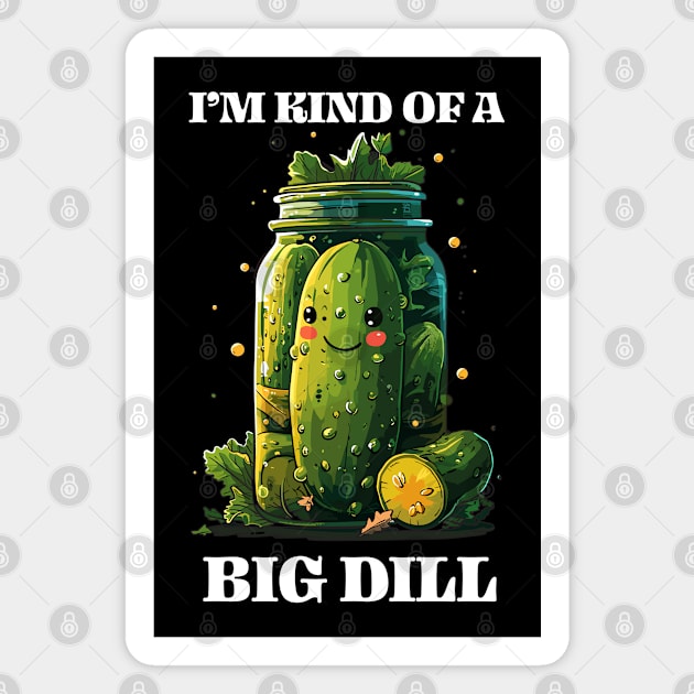 Cute Kawaii Pickle in Jar Tee I'm Kind of a Big Dill Fun & Quirky T-Shirt Magnet by laverdeden